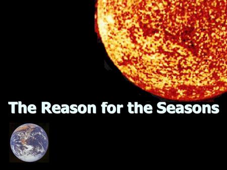 The Reason for the Seasons