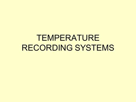 TEMPERATURE RECORDING SYSTEMS. Manually filled Logsheet.