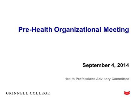 Pre-Health Organizational Meeting September 4, 2014 Health Professions Advisory Committee.