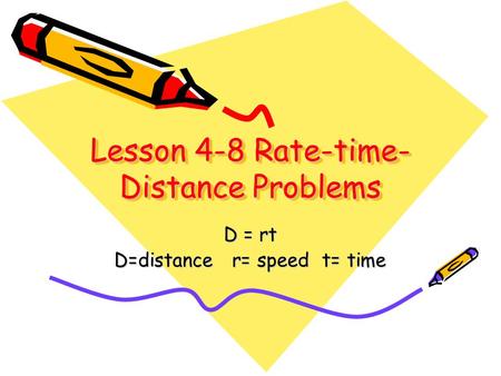 Lesson 4-8 Rate-time- Distance Problems