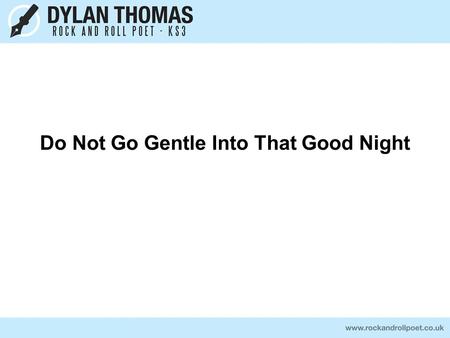 Do Not Go Gentle Into That Good Night