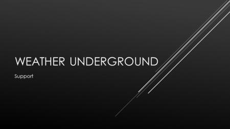 WEATHER UNDERGROUND Support. FINANCIAL SUPPORT  Unorganized in methods of funding  Pooled money: Pawning valuables, trust funds, family, drugs, liquidating.