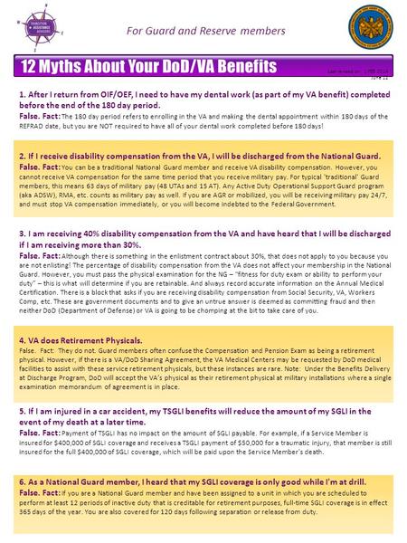 1. After I return from OIF/OEF, I need to have my dental work (as part of my VA benefit) completed before the end of the 180 day period. False. Fact: The.