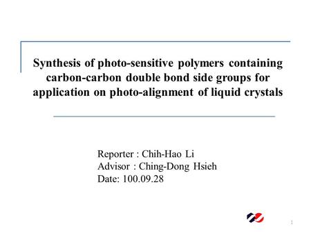 Synthesis of photo-sensitive polymers containing carbon-carbon double bond side groups for application on photo-alignment of liquid crystals 1 Reporter.