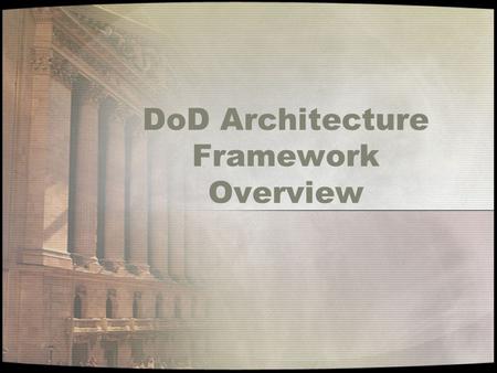 DoD Architecture Framework Overview