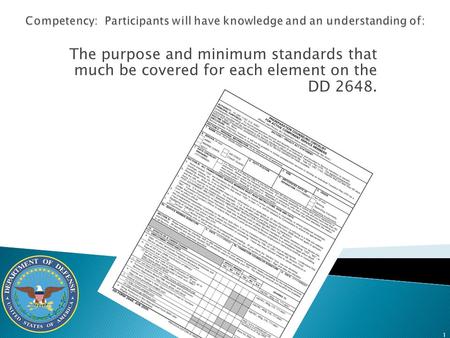 1 The purpose and minimum standards that much be covered for each element on the DD 2648.