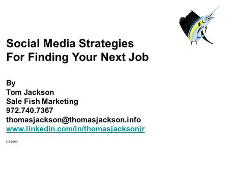 Social Media Strategies For Finding Your Next Job By Tom Jackson Sale Fish Marketing 972.740.7367