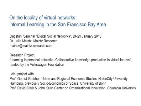 On the locality of virtual networks : Informal Learning in the San Francisco Bay Area Dagstuhl Seminar “Digital Social Networks“, 24-29 January 2010 Dr.