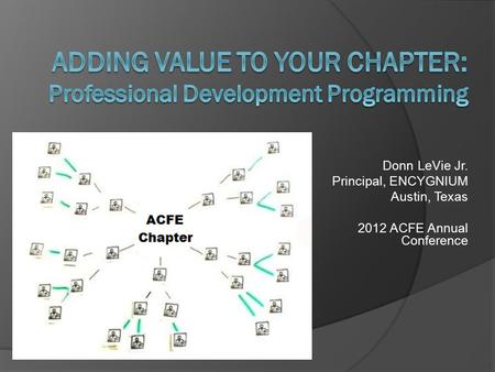 Donn LeVie Jr. Principal, ENCYGNIUM Austin, Texas 2012 ACFE Annual Conference.