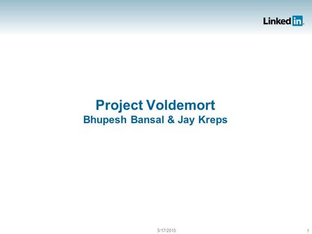 Project Voldemort Bhupesh Bansal & Jay Kreps