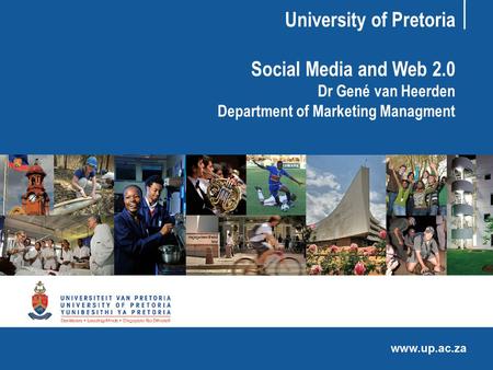 University of Pretoria Social Media and Web 2.0 Dr Gené van Heerden Department of Marketing Managment.