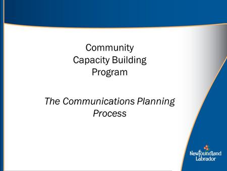 Community Capacity Building Program The Communications Planning Process.