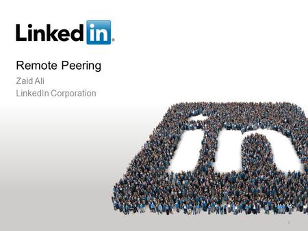 Remote Peering 1 Zaid Ali LinkedIn Corporation. 2 Observations  Number of IXP’s are increasing  Peering density at IXP’s are growing  Transit prices.