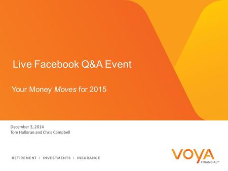 Your Money Moves for 2015 Live Facebook Q&A Event December 3, 2014 Tom Halloran and Chris Campbell.