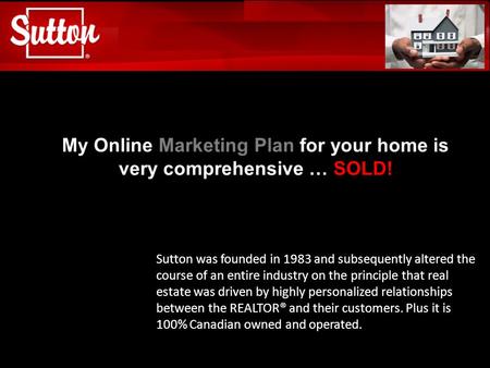 Sutton was founded in 1983 and subsequently altered the course of an entire industry on the principle that real estate was driven by highly personalized.