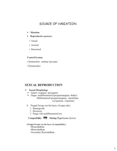 Compatibility  Fungal Groups (on the bases of compatibility): Homothallism Heterothallism Secondary Homothallism 1 Mating Type Locus (factor) SOURCE OF.