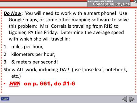 Do Now: You will need to work with a smart phone! Use Google maps, or some other mapping software to solve this problem: Mrs. Correia is traveling from.