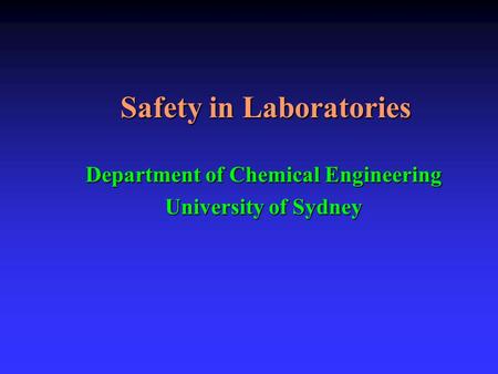 Safety in Laboratories Department of Chemical Engineering University of Sydney.