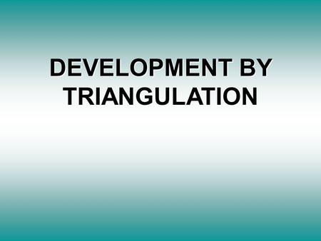 DEVELOPMENT BY TRIANGULATION