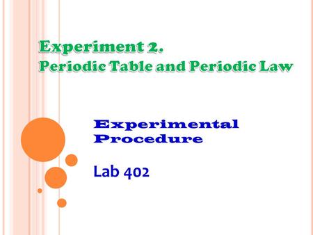 Experiment 2. Lab 402 Periodic Table and Periodic Law