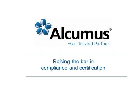 Raising the bar in compliance and certification. Quality ISO 9001Quality Environment ISO 14001Environment Occupational Health & Safety OHSAS 18001 Occupational.