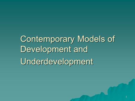 Contemporary Models of Development and Underdevelopment