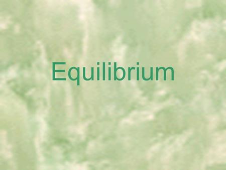 Equilibrium. Limiting reagent Concentrations become constant Dynamic situation Reversible reactions.