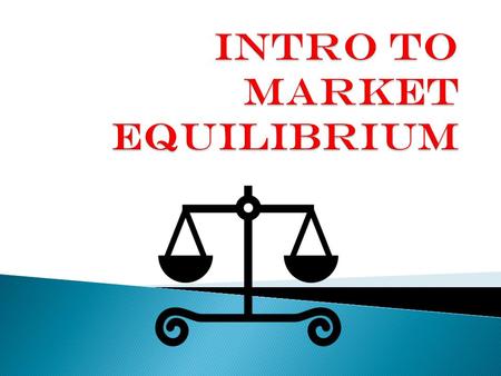 Intro to Market Equilibrium