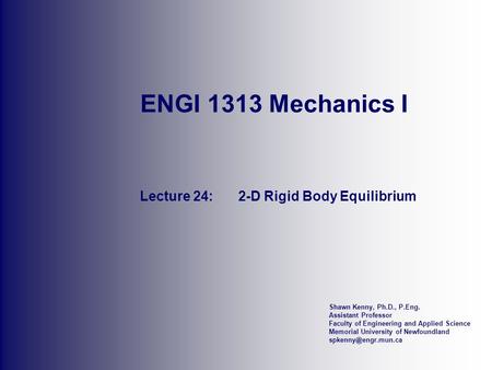 Shawn Kenny, Ph.D., P.Eng. Assistant Professor Faculty of Engineering and Applied Science Memorial University of Newfoundland ENGI.