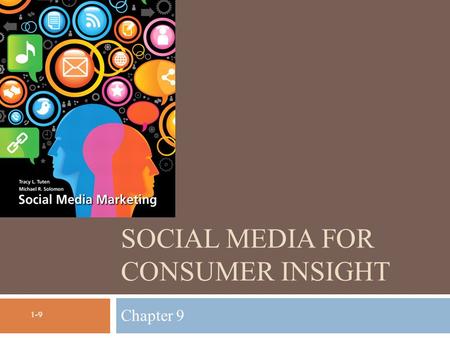 SOCIAL MEDIA FOR CONSUMER INSIGHT Chapter 9 1-9. Chapter Objectives  Describe the types of data used in social media research  Explain the different.