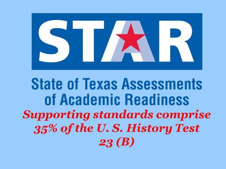 Supporting standards comprise 35% of the U. S. History Test 23 (B)