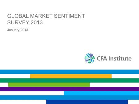 GLOBAL MARKET SENTIMENT SURVEY 2013 January 2013.