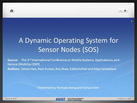 A Dynamic Operating System for Sensor Nodes (SOS) Source:The 3 rd International Conference on Mobile Systems, Applications, and Service (MobiSys 2005)