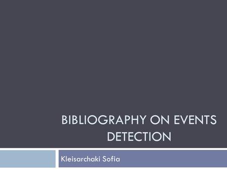 BIBLIOGRAPHY ON EVENTS DETECTION Kleisarchaki Sofia.