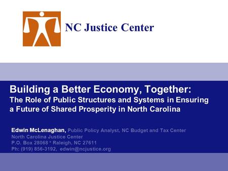 Building a Better Economy, Together: The Role of Public Structures and Systems in Ensuring a Future of Shared Prosperity in North Carolina Edwin McLenaghan,