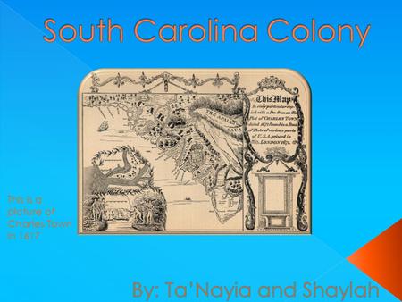 This is a picture of Charles Town in 1617. BBy 1775 North Carolina was governed as a Royal Colony TThe government of the colony was created through.