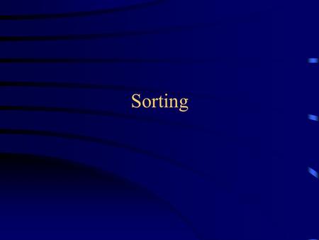 Sorting. “Sorting” When we just say “sorting,” we mean in ascending order (smallest to largest) The algorithms are trivial to modify if we want to sort.