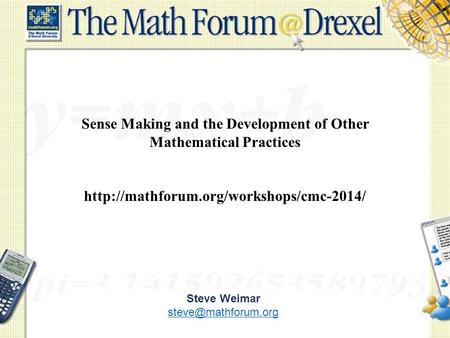 Sense Making and the Development of Other Mathematical Practices  Steve Weimar