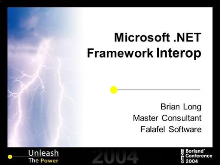 Microsoft.NET Framework Interop Brian Long Master Consultant Falafel Software.