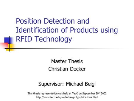 Position Detection and Identification of Products using RFID Technology Master Thesis Christian Decker Supervisor: Michael Beigl This thesis representation.