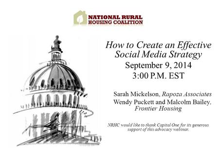 How to Create an Effective Social Media Strategy September 9, 2014 3:00 P.M. EST Sarah Mickelson, Rapoza Associates Wendy Puckett and Malcolm Bailey, Frontier.