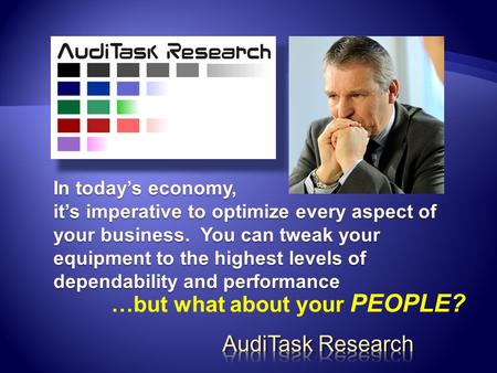 …but what about your PEOPLE? it’s imperative to optimize every aspect of your business. You can tweak your equipment to the highest levels of dependability.