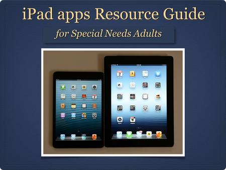 IPad apps Resource Guide for Special Needs Adults.