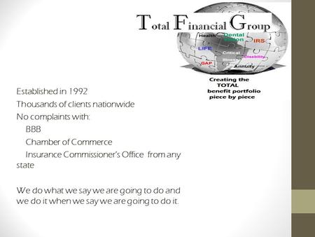 Established in 1992 Thousands of clients nationwide No complaints with: BBB Chamber of Commerce Insurance Commissioner’s Office from any state We do what.