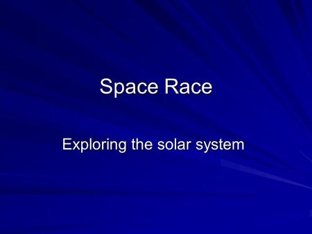 Space Race Exploring the solar system. NASA Founded in 1958 1 year after the Soviets launched Sputnik 1 1 year after the Soviets launched Sputnik 1 NASA.