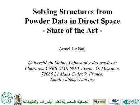 Solving Structures from Powder Data in Direct Space - State of the Art - Armel Le Bail Université du Maine, Laboratoire des oxydes et Fluorures, CNRS UMR.