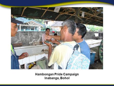 Hambongan Pride Campaign Inabanga, Bohol. 1.Ning apil naako, Uban ta. 2.Ang pag-amping ug pagdumala sa atong Sanktuaryo trabaho sa matag lungsoranon.