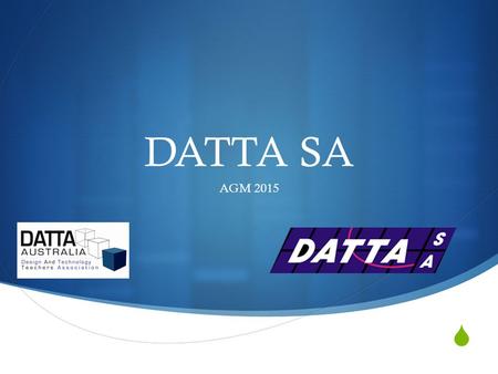  DATTA SA AGM 2015. The Program Welcome and Refreshments Guest Speakers and Tour DECD Workshop Safety Short break for refreshments and questions DATTA.