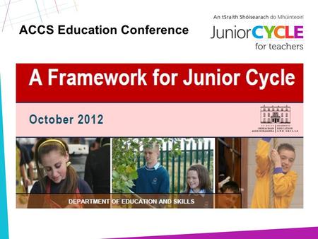 ACCS Education Conference. The task Fundamental reform of lower second-level education First major change in 25 years Reforming the teaching and learning.