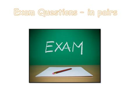 Exam Questions – in pairs